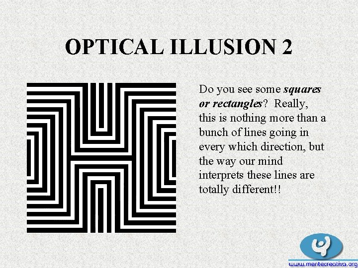 OPTICAL ILLUSION 2 Do you see some squares or rectangles? Really, this is nothing OPTICAL ILLUSION 2 Do you see some squares or rectangles? Really, this is nothing