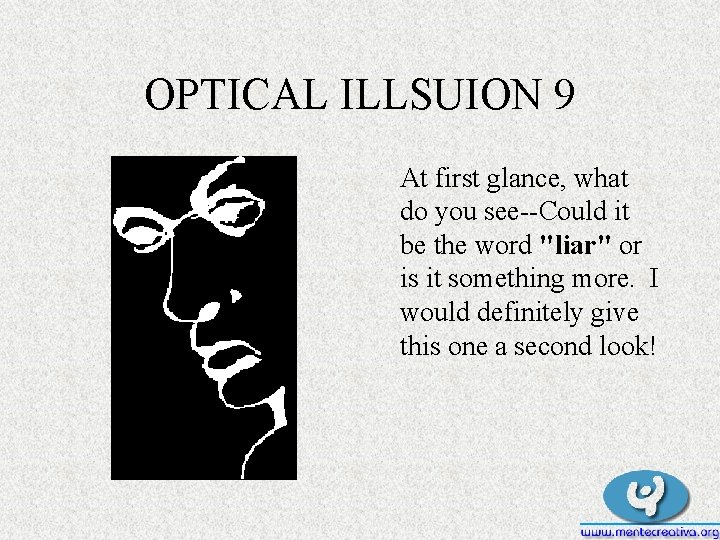 OPTICAL ILLSUION 9 At first glance, what do you see--Could it be the word OPTICAL ILLSUION 9 At first glance, what do you see--Could it be the word