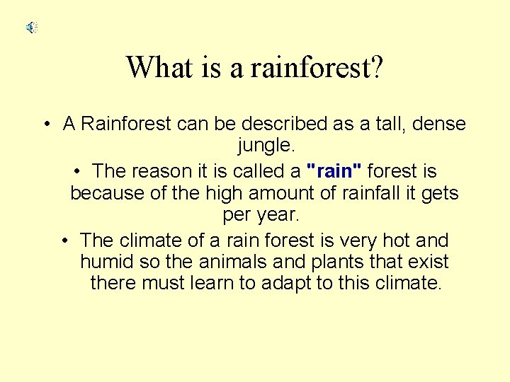 What is a rainforest? • A Rainforest can be described as a tall, dense