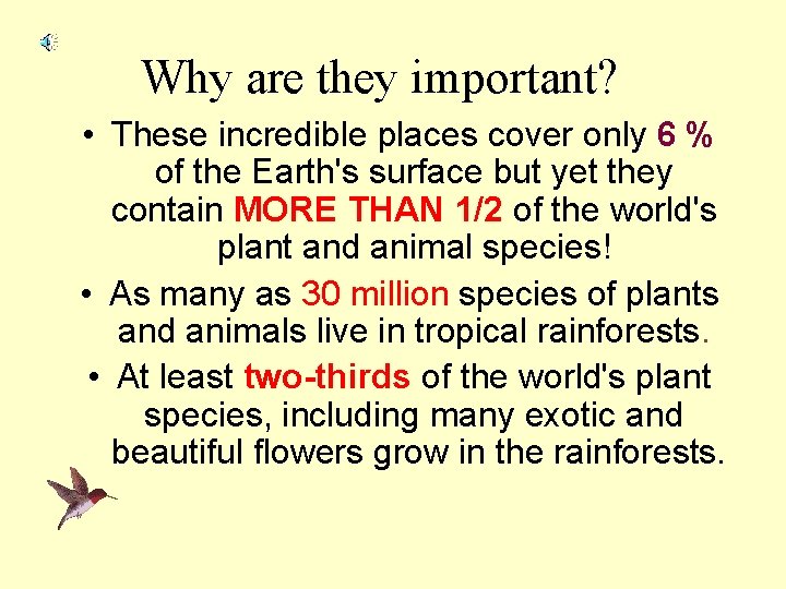 Why are they important? • These incredible places cover only 6 % of the