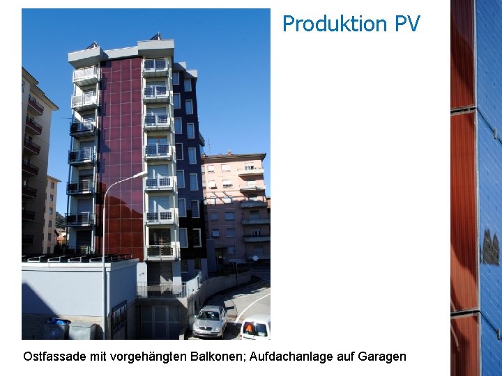 Produktion PV Ostfassade mit vorgehängten Balkonen; Aufdachanlage auf Garagen 