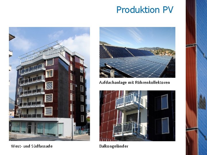 Produktion PV Aufdachanlage mit Röhrenkollektoren West- und Südfassade Balkongeländer 