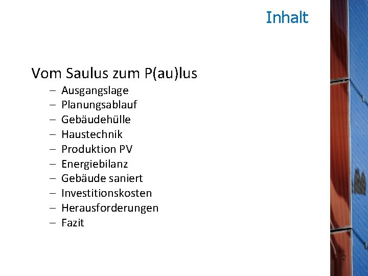Inhalt Vom Saulus zum P(au)lus – – – – – Ausgangslage Planungsablauf Gebäudehülle Haustechnik