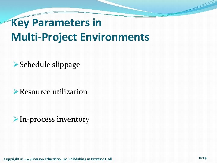 Key Parameters in Multi-Project Environments Ø Schedule slippage Ø Resource utilization Ø In-process inventory