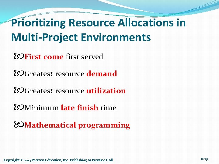 Prioritizing Resource Allocations in Multi-Project Environments First come first served Greatest resource demand Greatest