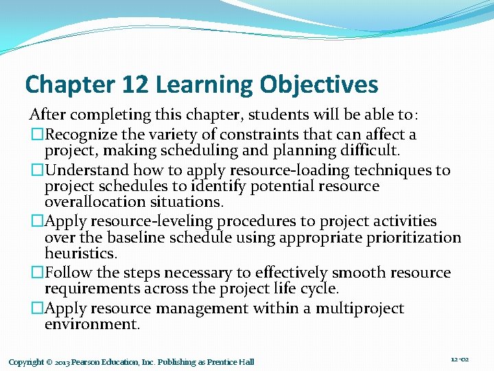 Chapter 12 Learning Objectives After completing this chapter, students will be able to: �Recognize