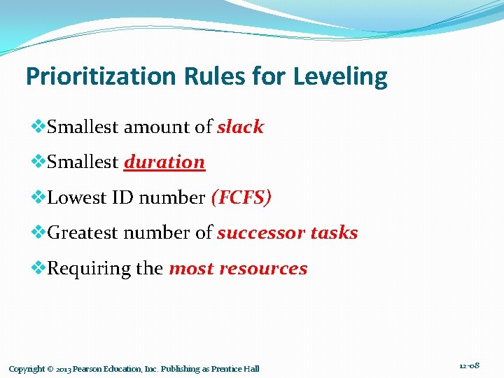 Prioritization Rules for Leveling v. Smallest amount of slack v. Smallest duration v. Lowest