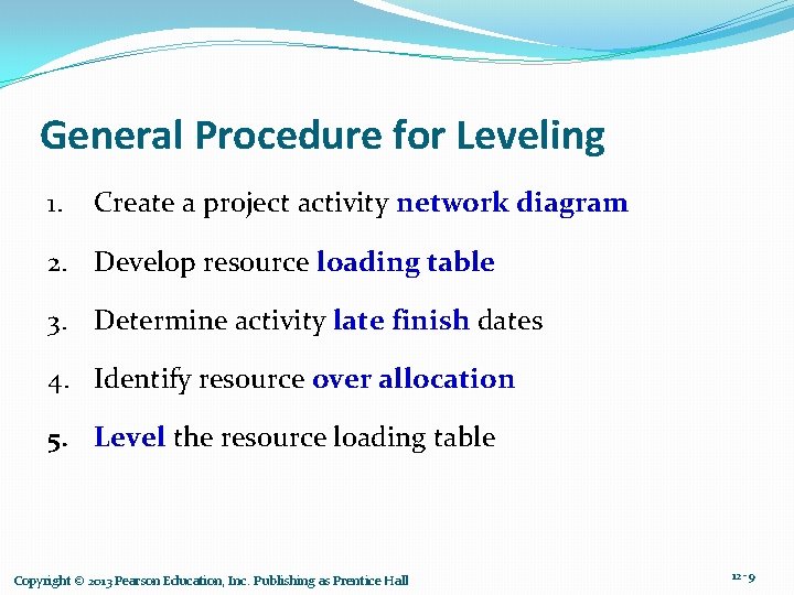 General Procedure for Leveling 1. Create a project activity network diagram 2. Develop resource