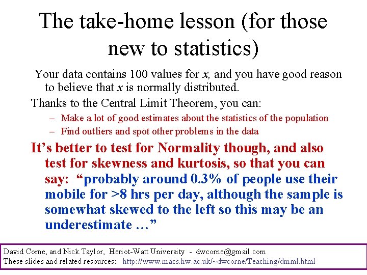 The take-home lesson (for those new to statistics) Your data contains 100 values for