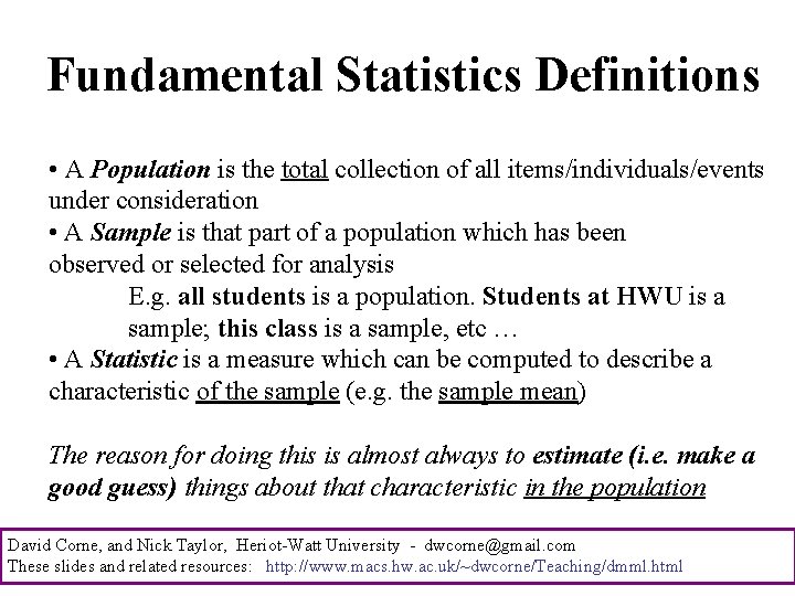 Fundamental Statistics Definitions • A Population is the total collection of all items/individuals/events under