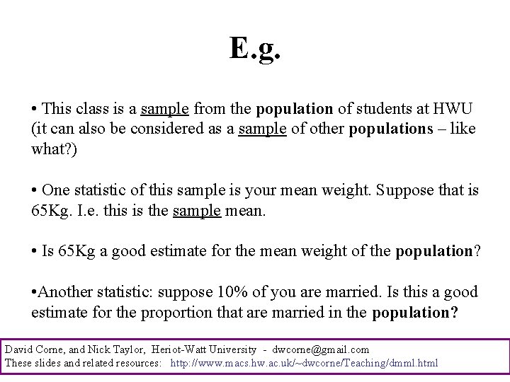 E. g. • This class is a sample from the population of students at