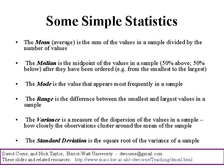 Some Simple Statistics • The Mean (average) is the sum of the values in