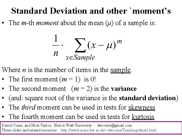 Standard Deviation and other `moment’s • The m-th moment about the mean (μ) of