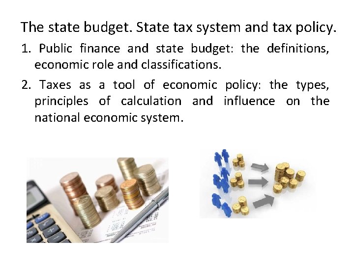 The state budget. State tax system and tax policy. 1. Public finance and state
