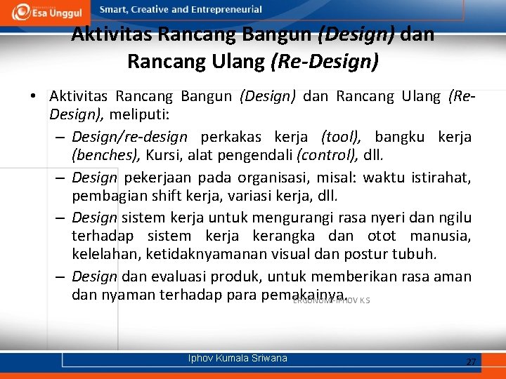 Aktivitas Rancang Bangun (Design) dan Rancang Ulang (Re-Design) • Aktivitas Rancang Bangun (Design) dan