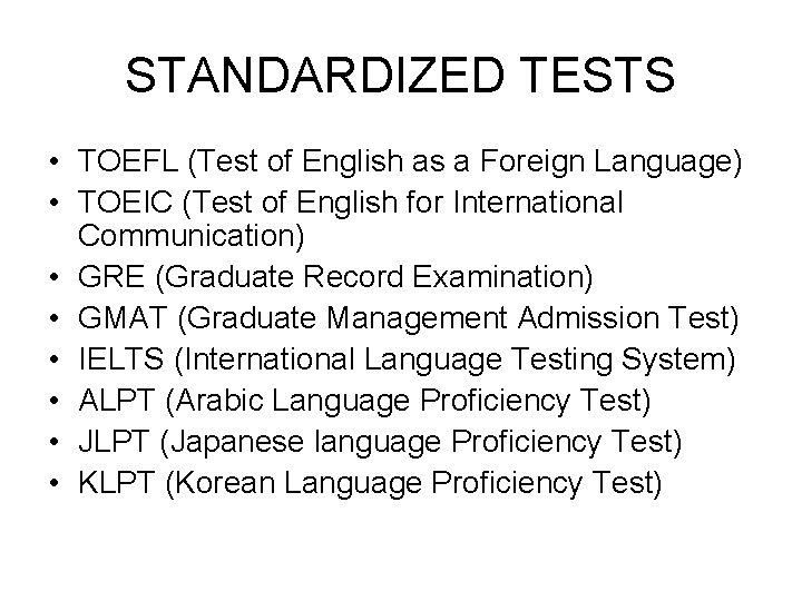 STANDARDIZED TESTS • TOEFL (Test of English as a Foreign Language) • TOEIC (Test