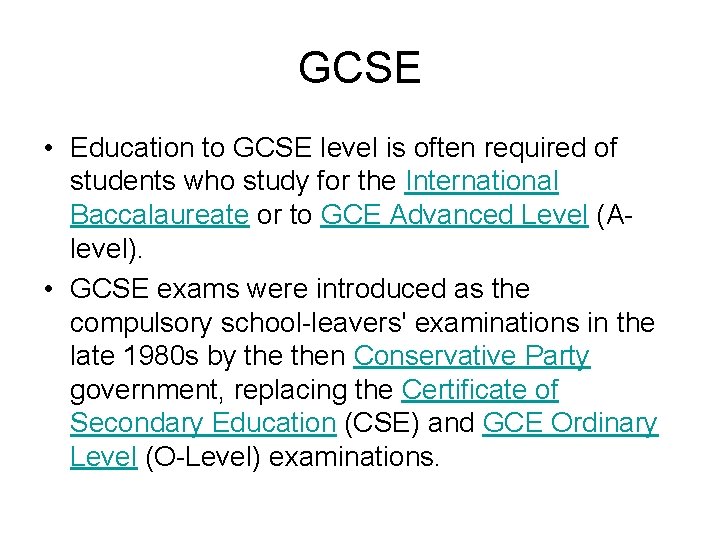 GCSE • Education to GCSE level is often required of students who study for