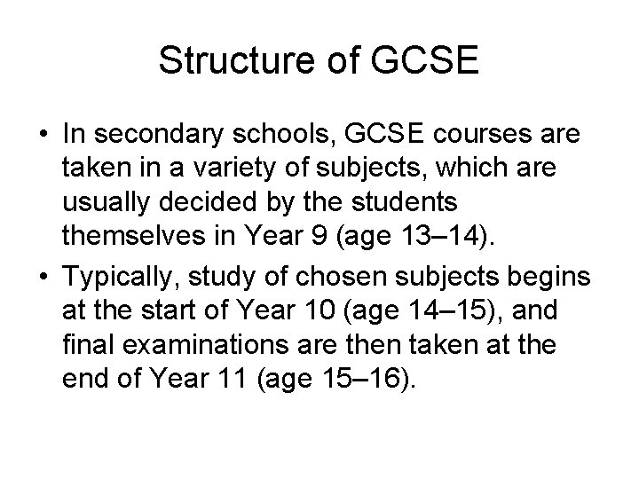 Structure of GCSE • In secondary schools, GCSE courses are taken in a variety