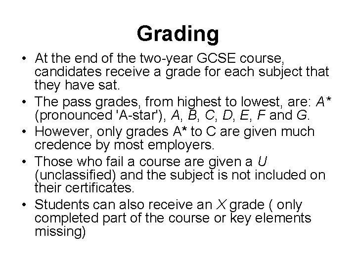 Grading • At the end of the two-year GCSE course, candidates receive a grade