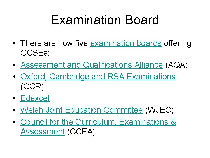 Examination Board • There are now five examination boards offering GCSEs: • Assessment and