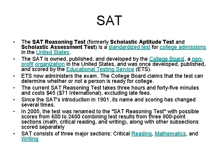 SAT • • The SAT Reasoning Test (formerly Scholastic Aptitude Test and Scholastic Assessment