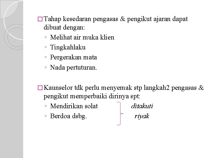 � Tahap kesedaran pengasas & pengikut ajaran dapat dibuat dengan: ◦ Melihat air muka