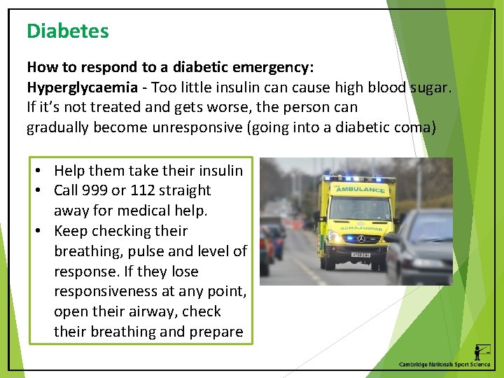 Diabetes How to respond to a diabetic emergency: Hyperglycaemia - Too little insulin cause