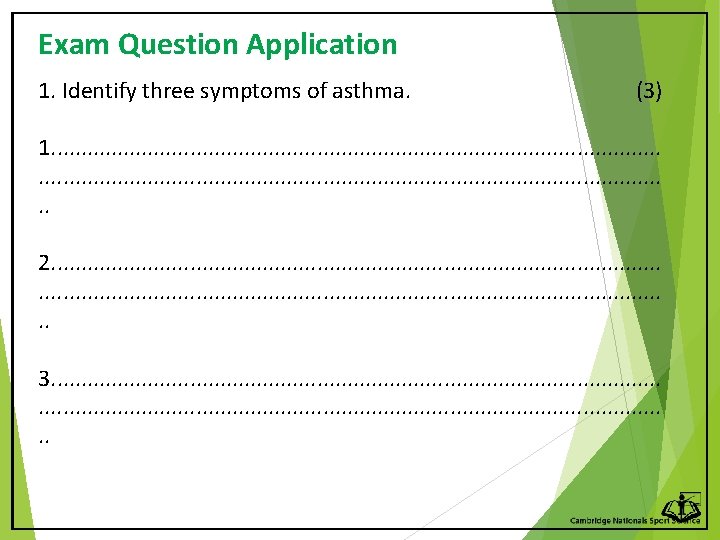 Exam Question Application 1. Identify three symptoms of asthma. (3) 1. . . .