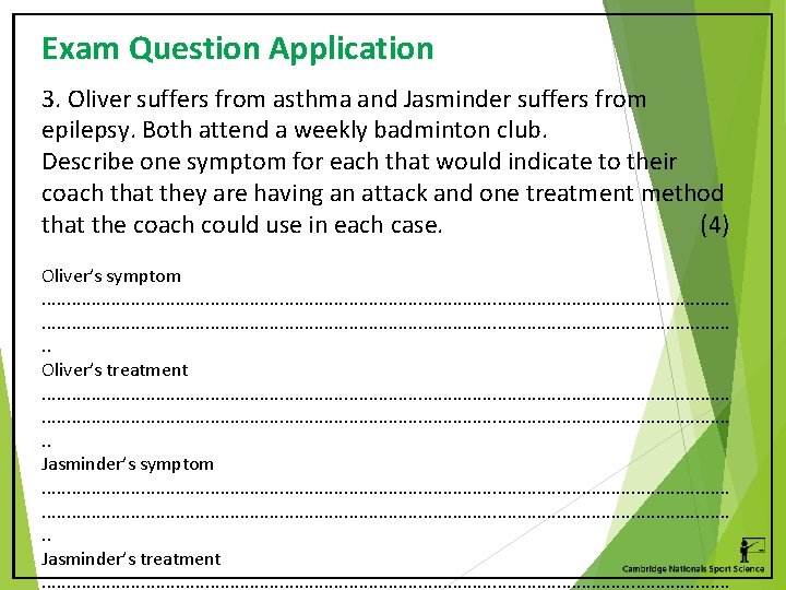 Exam Question Application 3. Oliver suffers from asthma and Jasminder suffers from epilepsy. Both