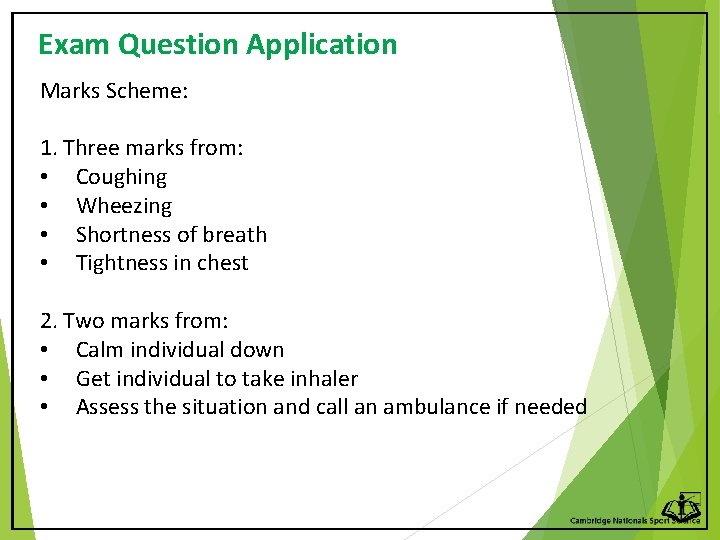 Exam Question Application Marks Scheme: 1. Three marks from: • Coughing • Wheezing •