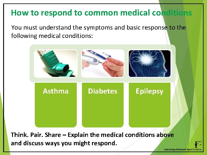 How to respond to common medical conditions You must understand the symptoms and basic