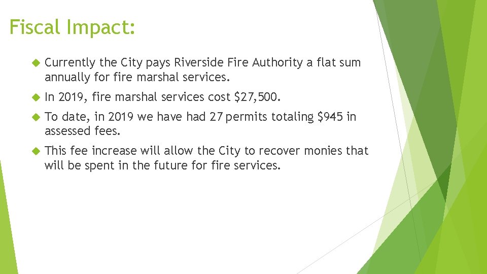 Fiscal Impact: Currently the City pays Riverside Fire Authority a flat sum annually for