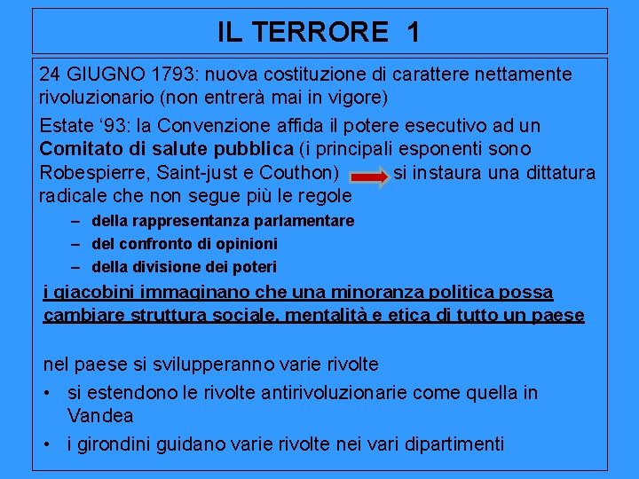 IL TERRORE 1 24 GIUGNO 1793: nuova costituzione di carattere nettamente rivoluzionario (non entrerà