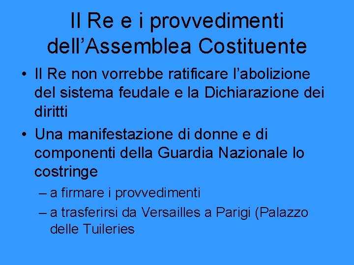 Il Re e i provvedimenti dell’Assemblea Costituente • Il Re non vorrebbe ratificare l’abolizione