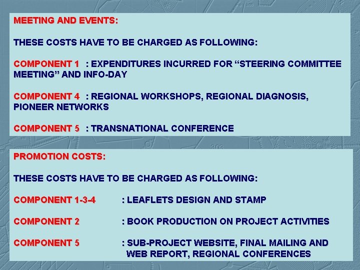 MEETING AND EVENTS: THESE COSTS HAVE TO BE CHARGED AS FOLLOWING: COMPONENT 1 :