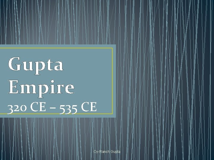 Gupta Empire 320 CE – 535 CE Cy-Ranch Gupta 