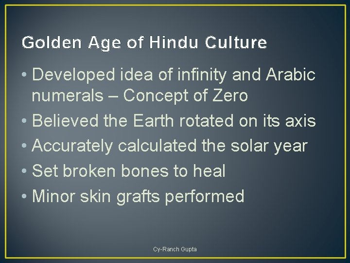 Golden Age of Hindu Culture • Developed idea of infinity and Arabic numerals –