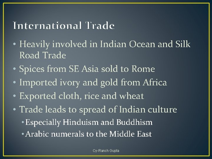 International Trade • Heavily involved in Indian Ocean and Silk Road Trade • Spices