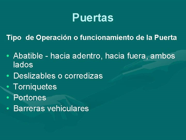 Puertas Tipo de Operación o funcionamiento de la Puerta • Abatible - hacia adentro,