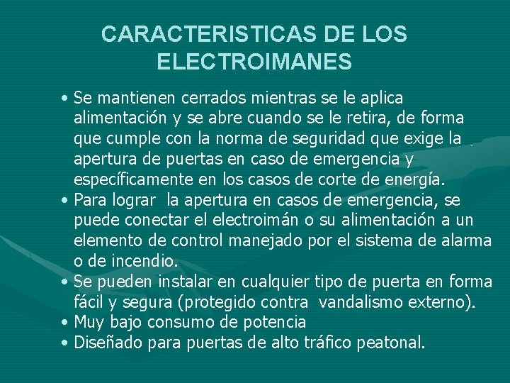 CARACTERISTICAS DE LOS ELECTROIMANES • Se mantienen cerrados mientras se le aplica alimentación y