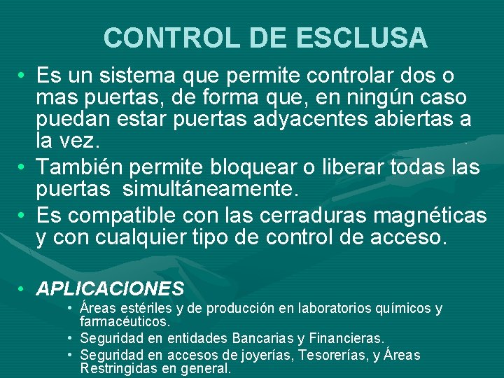 CONTROL DE ESCLUSA • Es un sistema que permite controlar dos o mas puertas,