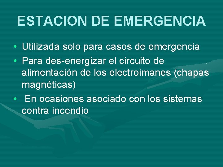 ESTACION DE EMERGENCIA • Utilizada solo para casos de emergencia • Para des-energizar el
