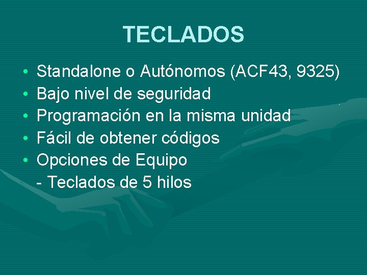 TECLADOS • • • Standalone o Autónomos (ACF 43, 9325) Bajo nivel de seguridad
