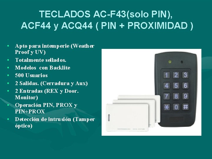 TECLADOS AC-F 43(solo PIN), ACF 44 y ACQ 44 ( PIN + PROXIMIDAD )