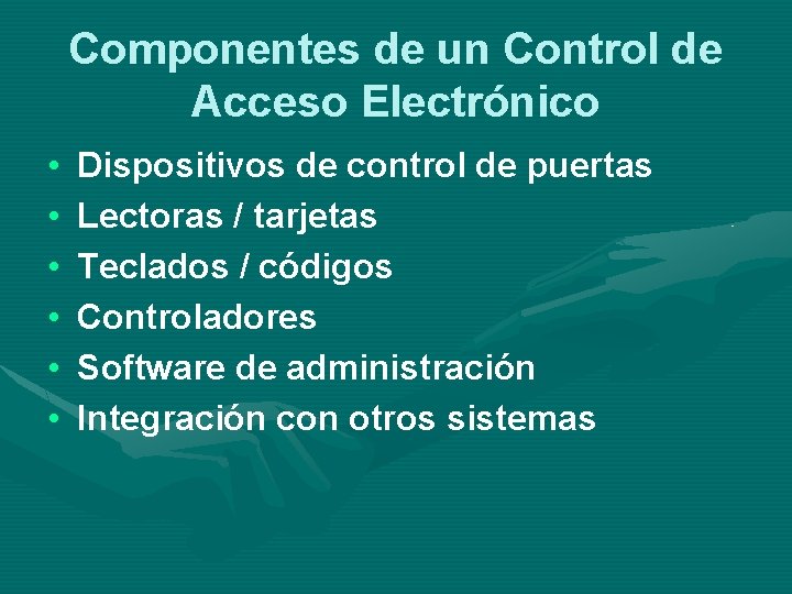Componentes de un Control de Acceso Electrónico • • • Dispositivos de control de