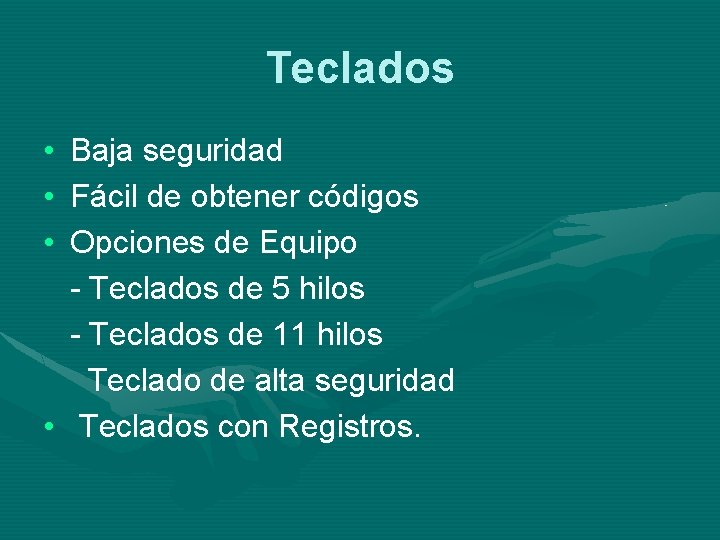 Teclados • • • Baja seguridad Fácil de obtener códigos Opciones de Equipo -