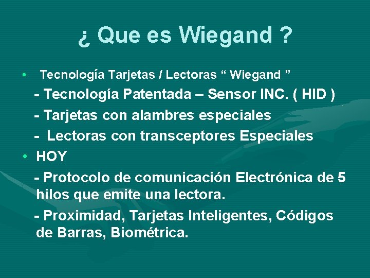 ¿ Que es Wiegand ? • Tecnología Tarjetas / Lectoras “ Wiegand ” -