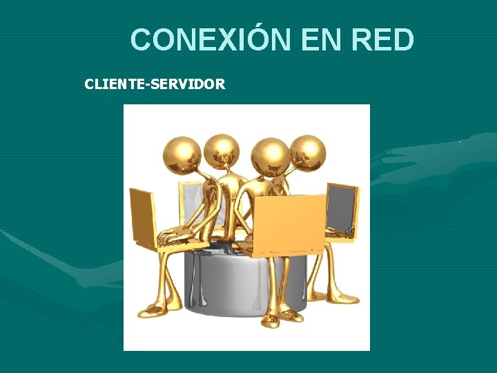 CONEXIÓN EN RED CLIENTE-SERVIDOR 