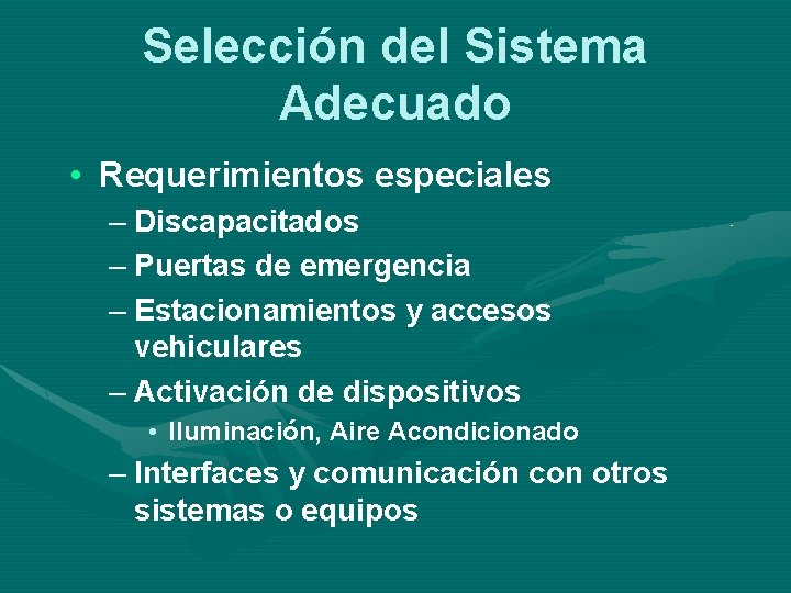 Selección del Sistema Adecuado • Requerimientos especiales – Discapacitados – Puertas de emergencia –