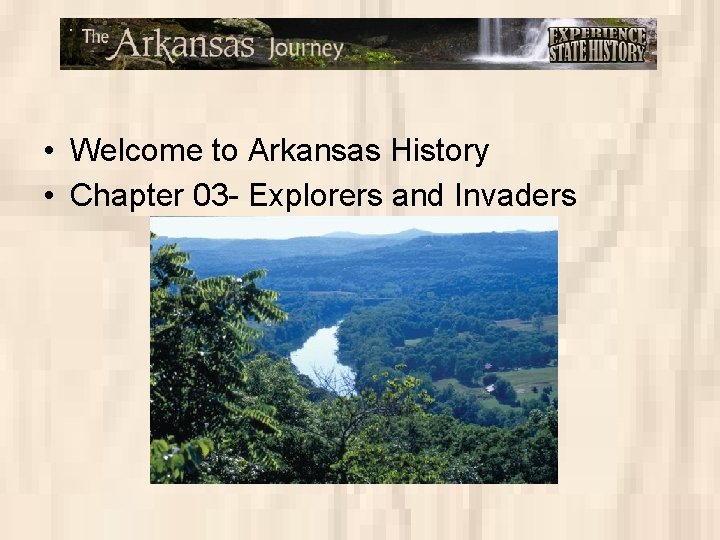  • Welcome to Arkansas History • Chapter 03 - Explorers and Invaders 